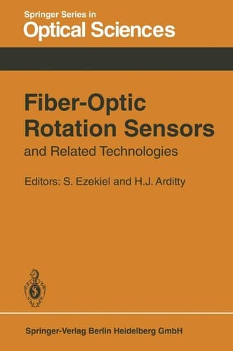 Fiber-Optic Rotation Sensors and Related Technologies: Proceedings of the First International Conference MIT, Cambridge, Mass., USA, November 9–11, 1981 (Springer Series in Optical Sciences)