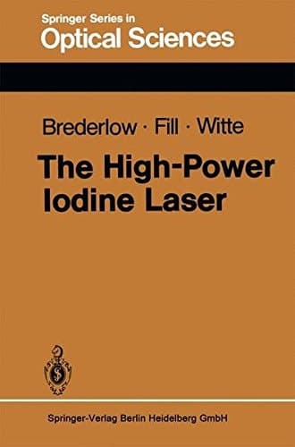 The High-Power Iodine Laser (Springer Series in Optical Sciences)