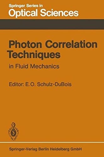 Photon Correlation Techniques in Fluid Mechanics: Proceedings of the 5th International Conference at Kiel-Damp, Fed. Rep. of Germany, May 23–26, 1982 (Springer Series in Optical Sciences)