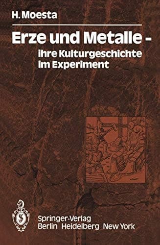 Erze und Metalle ihre Kulturgeschichte im Experiment