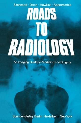 Roads to Radiology An Imaging Guide to Medicine and Surgery