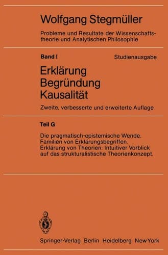 Die pragmatisch-epistemische Wende. Familien von Erklärungsbegriffen. Erklärung von Theorien: Intuitiver Vorblick auf das strukturalistische Theorienkonzept
