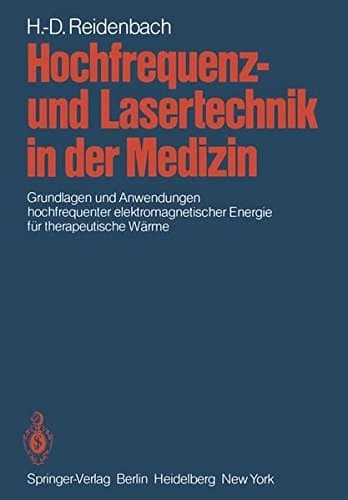 Hochfrequenz- und Lasertechnik in der Medizin Grundlagen und Anwendungen hochfrequenter elektromagnetischer Energie für therapeutische Wärme