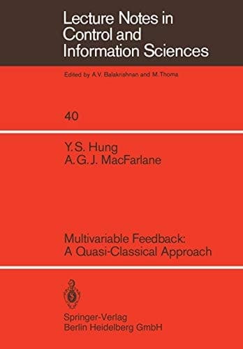 Multivariable Feedback: A Quasi-Classical Approach (Lecture Notes in Control and Information Sciences, 40)