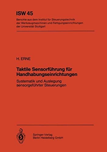 Taktile Sensorführung für Handhabungseinrichtungen Systematik und Auslegung sensorgeführter Steuerungen