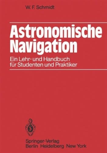 Astronomische Navigation ein Lehr- und Handbuch für Studenten und Praktiker