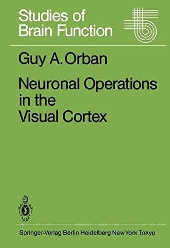 Neuronal Operations in the Visual Cortex (Studies of Brain Function)