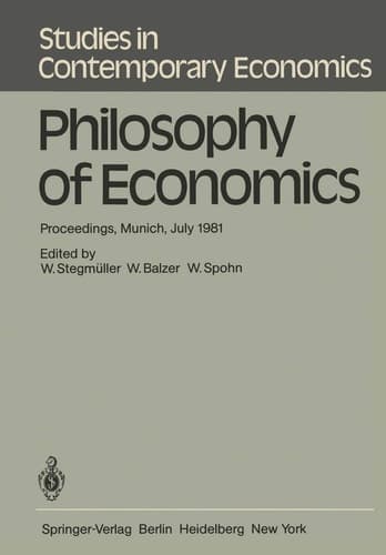 Philosophy of Economics: Proceedings, Munich, July 1981 (Studies in Contemporary Economics, 2)