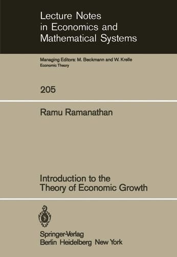 Introduction to the Theory of Economic Growth (Lecture Notes in Economics and Mathematical Systems, 205)