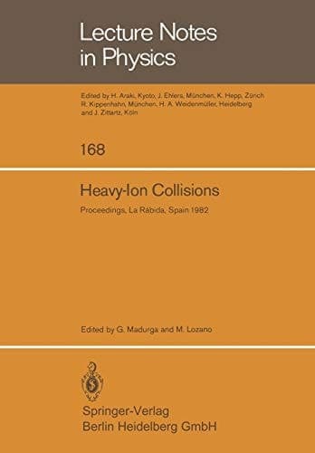 Heavy-Ion Collisions Proceedings of the International Summer School Held in La Rábida (Huelva), Spain, June 7–18, 1982