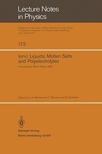 Ionic Liquids, Molten Salts, and Polyelectrolytes: Proceedings of the International Conference Held in Berlin (West), June 22-25, 1982 (Lecture Notes in Physics, No. 172)