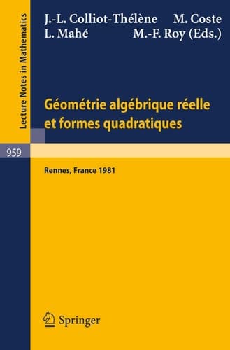 Geometrie algebrique reelle et formes quadratiques: Journees S.M.F., Universite de Rennes 1, Mai 1981 (Lecture Notes in Mathematics, 959) (English, French and German Edition)
