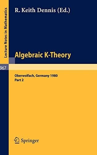 Algebraic K — Theory Proceedings of a Conference Held at Oberwolfach, June 1980 Part II