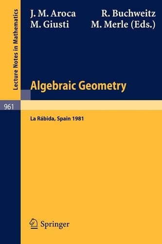 Algebraic Geometry: Proceedings of the International Conference on Algebraic Geometry Held at La Rabida, Spain, January 1981 (Lecture Notes in Mathematics, 961) (English and French Edition)