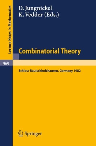 Combinatorial Theory: Proceedings of a Conference Held at Schloss Rauischholzhausen, May 6-9, 1982 (Lecture Notes in Mathematics, 969)