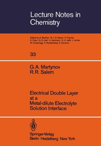 Electrical Double Layer at a Metal-dilute Electrolyte Solution Interface (Lecture Notes in Chemistry, 33)