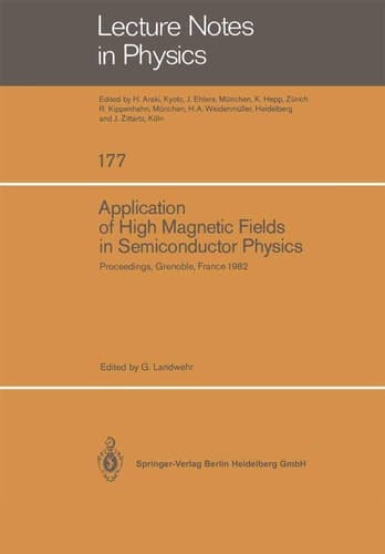 Application of High Magnetic Fields in Semiconductor Physics: Proceedings of the International Conference Held in Grenoble, France, September 13–17, 1982 (Lecture Notes in Physics, 177)