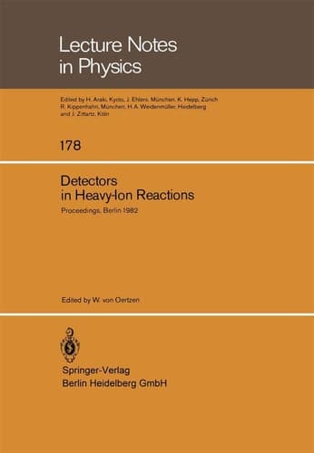 Detectors in Heavy-Ion Reactions: Proceedings of the Symposium Commemorating the 100th Anniversary of Hans Geiger’s birth Held at the ... 6–8, 1982 (Lecture Notes in Physics, 178)