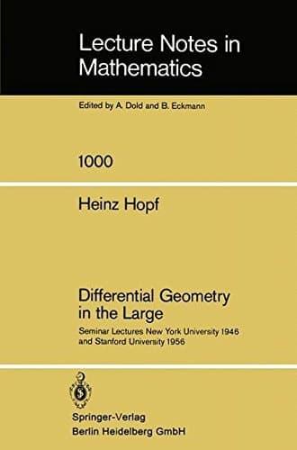 Differential Geometry in the Large: Seminar Lectures New York University 1946 and Stanford University 1956 (Lecture Notes in Mathematics)
