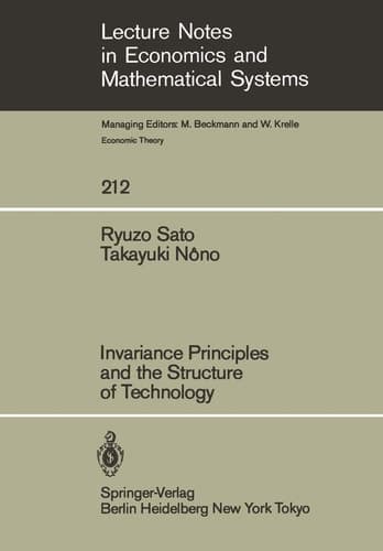 Invariance Principles and the Structure of Technology (Lecture Notes in Economics and Mathematical Systems, 212)