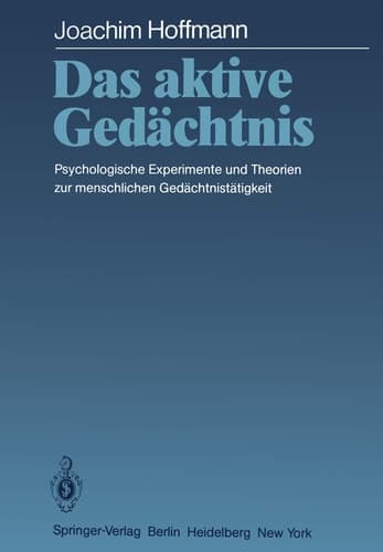 Das aktive Gedächtnis: Psychologische Experimente und Theorien zur menschlichen Gedächtnistätigkeit (German Edition)