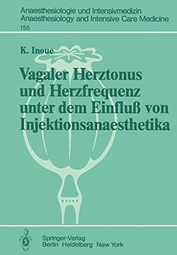 Vagaler Herztonus und Herzfrequenz unter dem Einfluß von Injektionsanaesthetika: Eine Studie an narkotisierten Katzen (Anaesthesiologie und ... Care Medicine, 155) (German Edition)