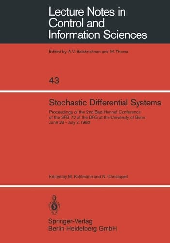 Stochastic Differential Systems Proceedings of the 2nd Bad Honnef Conference of the SFB 72 of the DFG at the University of Bonn June 28 – July 2, 1982