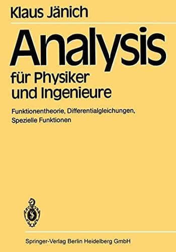 Analysis für Physiker und Ingenieure Funktionentheorie, Differentialgleichungen, spezielle Funktionen : ein Lehrbuch für das zweite Studienjahr