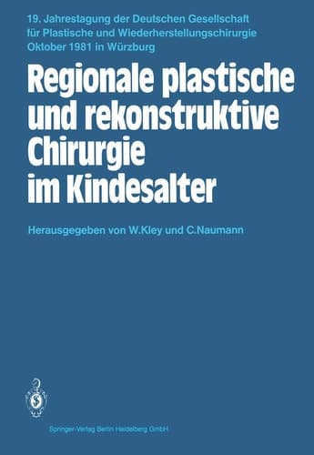 Regionale plastische und rekonstruktive Chirurgie im Kindesalter (Jahrestagung der Deutschen Gesellschaft für Plastische und Wiederherstellungschirurgie, 19) (German Edition)