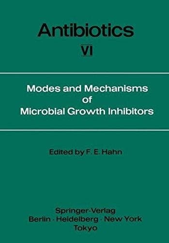 Modes and Mechanisms of Microbial Growth Inhibitors (Antibiotics)