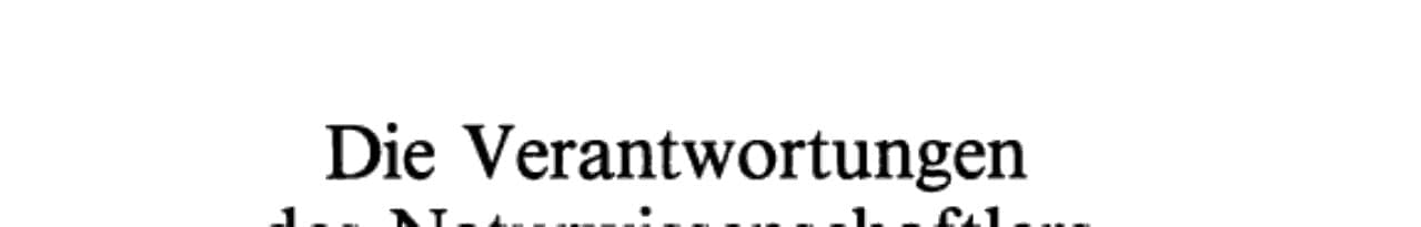 Die Verantwortungen des Naturwissenschaftlers