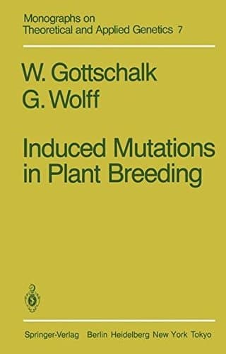 Induced Mutations in Plant Breeding (Monographs on Theoretical and Applied Genetics)