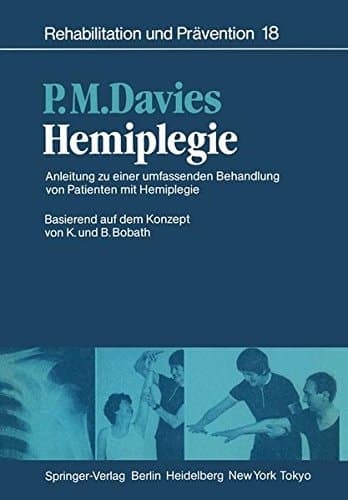 Hemiplegie Anleitung zu einer umfassenden Behandlung von Patienten mit Hemiplegie ; basierend auf dem Konzept von K. und B. Bobath