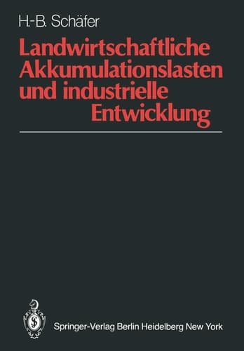 Landwirtschaftliche Akkumulationslasten und industrielle Entwicklung Analyse und Beschreibung entwicklungspolitischer Optionen in dualistischen Wirtschaften