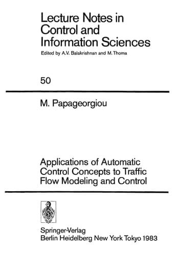Applications of Automatic Control Concepts to Traffic Flow Modeling and Control (Lecture Notes in Control and Information Sciences, 50)
