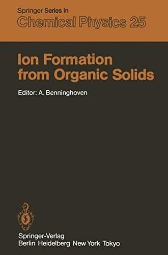 Ion Formation from Organic Solids: Proceedings of the Second International Conference Münster, Fed. Rep. of Germany September 7–9, 1982 (Springer Series in Chemical Physics)