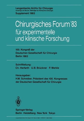 Chirurgisches Forum ’83 für experimentelle und klinische Forschung 100. Kongreß der Deutschen Gesellschaft für Chirurgie, Berlin, 6. bis 9. April 1983