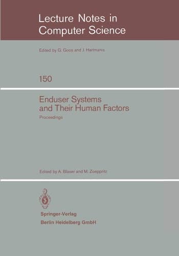 Enduser Systems and Their Human Factors: Proceedings of the Scientific Symposium conducted on the occasion of the 15th Anniversary of the Science ... 1983 (Lecture Notes in Computer Science, 150)