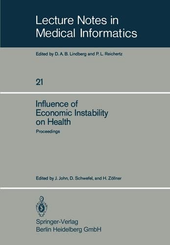 Influence of Economic Instability on Health Proceedings of a Symposium organized by the Gesellschaft für Strahlen- und Umweltforschung, Institut für Medizinische Informatik und Systemforschung, with technical support from the World Health Organisation, Regional Office for Europe, München, Federal Republic of Germany, 9–11 September 1981