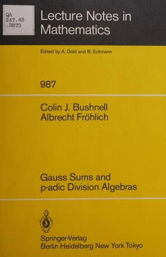 Gauss Sums and p-adic Division Algebras (Lecture Notes in Mathematics, 987)