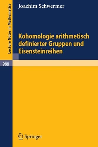 Kohomologie Arithmetisch Definierter Gruppen Und Eisensteinreihen/ Cohomology Arithmetically Defined Groups, and Eisenstein Series (Lecture Notes in Mathematics, 988) (German Edition)