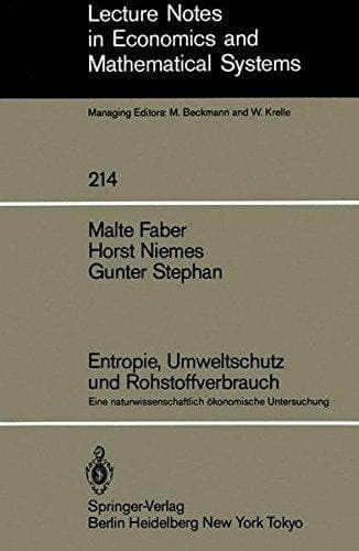 Entropie, Umweltschutz und Rohstoffverbrauch: Eine naturwissenschaftlich ökonomische Untersuchung (Lecture Notes in Economics and Mathematical Systems) (German Edition)