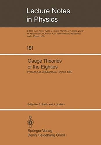 Gauge Theories of the Eighties Proceedings of the Arctic School of Physics 1982 Held in Äkäslompolo, Finland, August 1–13, 1982