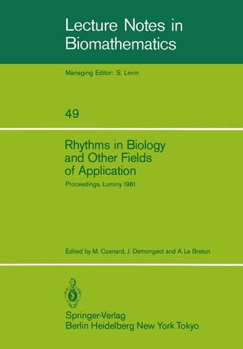 Rhythms in Biology and Other Fields of Application: Deterministic and Stochastic Approaches (Lecture Notes in Biomathematics, 49)