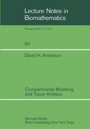 Compartmental Modeling and Tracer Kinetics (Lecture Notes in Biomathematics, 50)