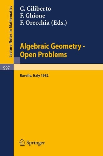 Algebraic Geometry - Open Problems: Proceedings of the Conference held in Ravello, May 31 - June 5, 1982 (Lecture Notes in Mathematics, 997)