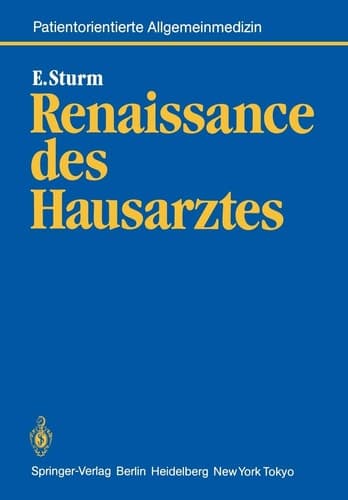Renaissance des Hausarztes Konzept für eine wissenschaftliche Grundlegung hausärztlicher Tätigkeit und für eine Wissenschaft vom Patienten