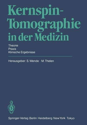Kernspin-Tomographie in der Medizin Theorie · Praxis · Klinische Ergebnisse