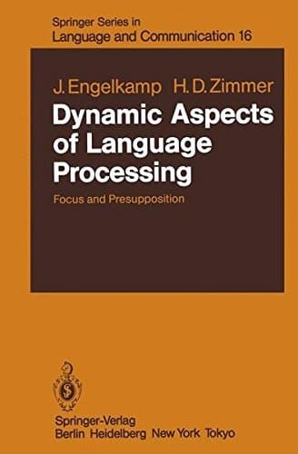 Dynamic Aspects of Language Processing: Focus and Presupposition (Springer Series in Language and Communication)