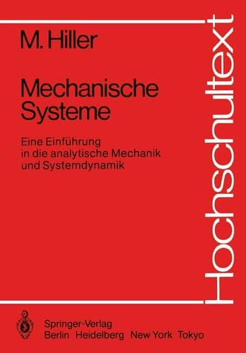 Mechanische Systeme Eine Einführung in die analytische Mechanik und Systemdynamik